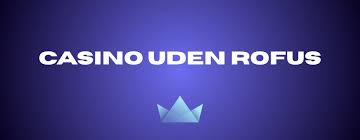 Casino Online Uden Rufus En Guide til Spil uden Begrænsninger