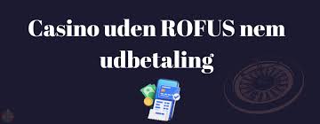 Casinoer Uden Rofus En Ny Æra for Spil